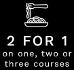 2 FOR 1 on one, two or three courses